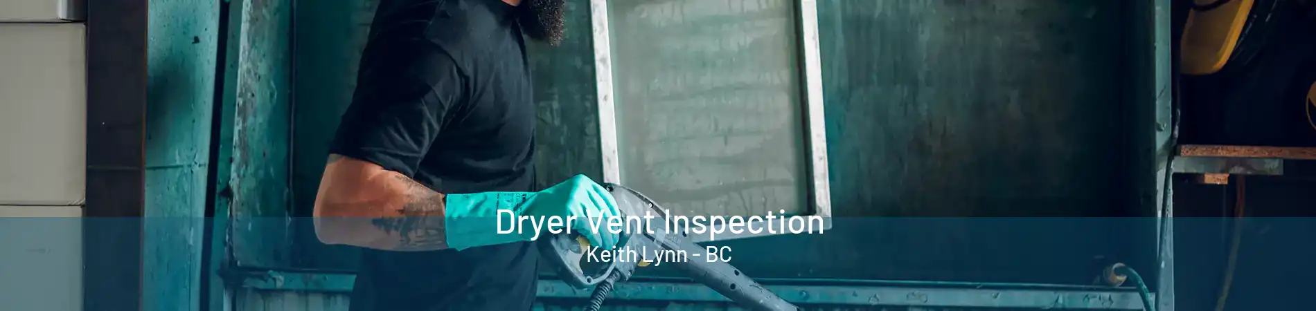 Dryer Vent Inspection Keith Lynn - BC