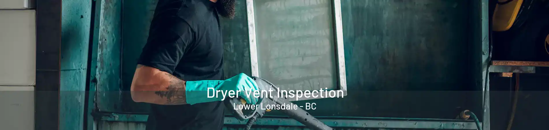 Dryer Vent Inspection Lower Lonsdale - BC