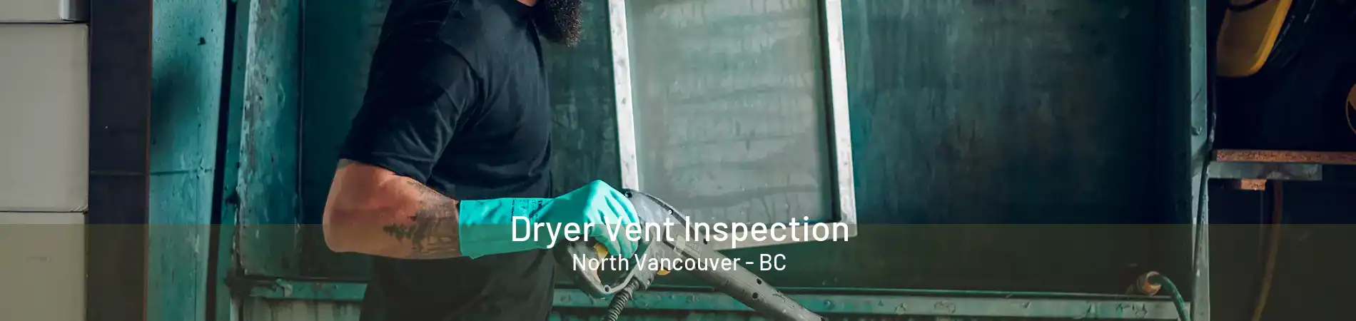 Dryer Vent Inspection North Vancouver - BC