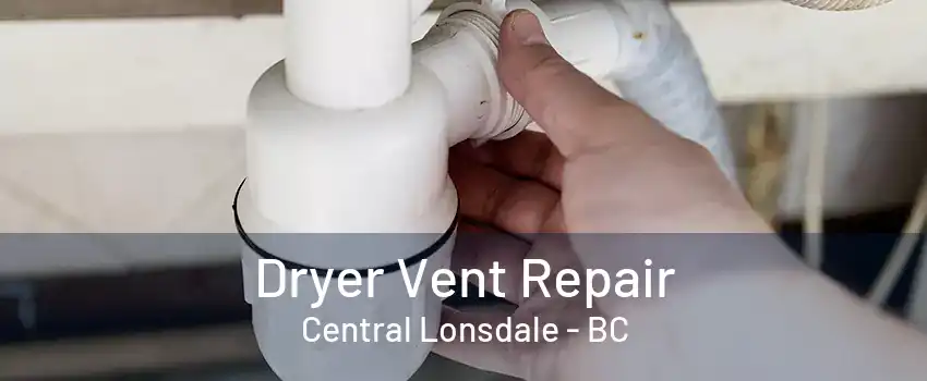 Dryer Vent Repair Central Lonsdale - BC