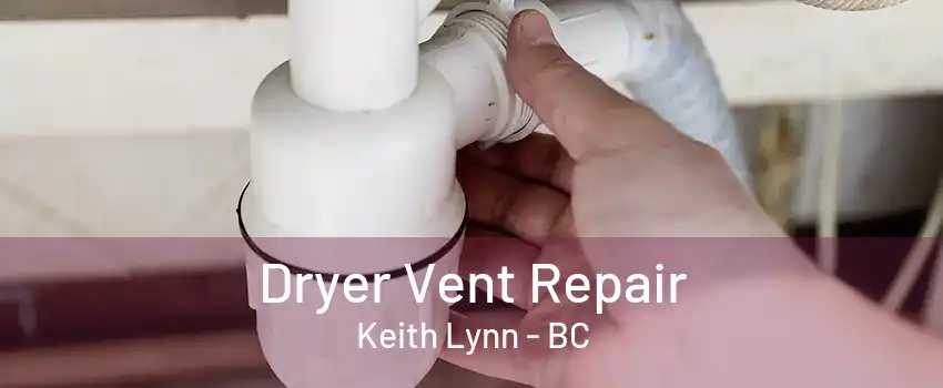 Dryer Vent Repair Keith Lynn - BC