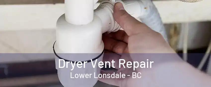 Dryer Vent Repair Lower Lonsdale - BC