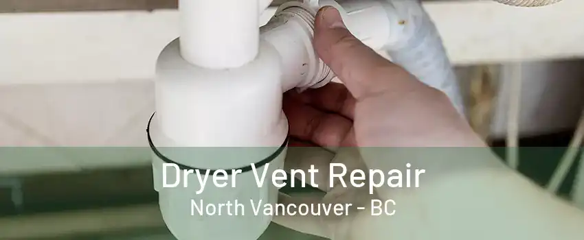 Dryer Vent Repair North Vancouver - BC