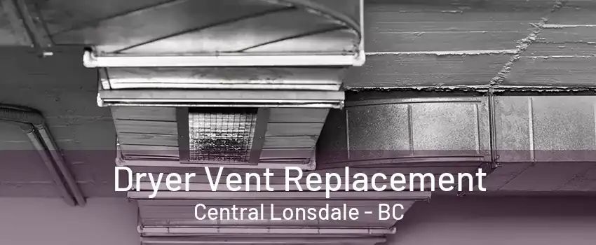 Dryer Vent Replacement Central Lonsdale - BC