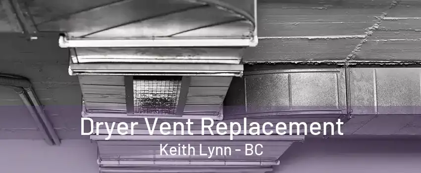 Dryer Vent Replacement Keith Lynn - BC