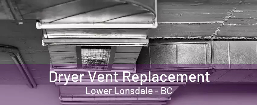 Dryer Vent Replacement Lower Lonsdale - BC