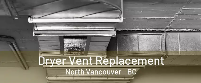 Dryer Vent Replacement North Vancouver - BC