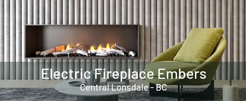 Electric Fireplace Embers Central Lonsdale - BC