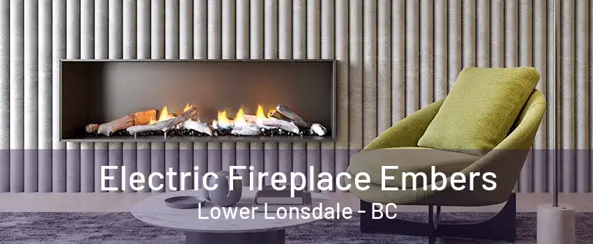 Electric Fireplace Embers Lower Lonsdale - BC