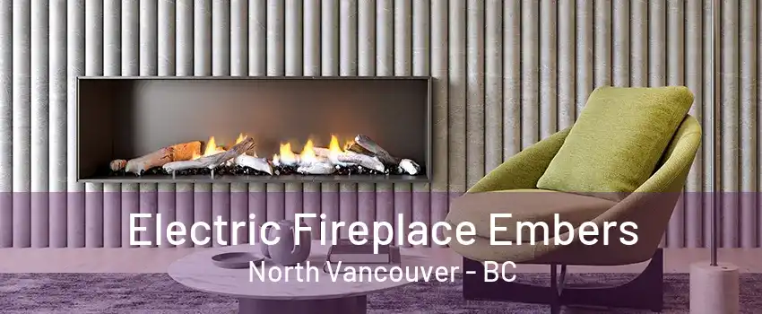 Electric Fireplace Embers North Vancouver - BC