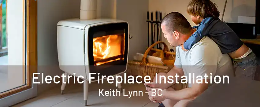 Electric Fireplace Installation Keith Lynn - BC