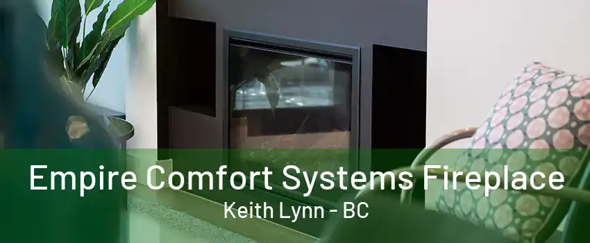 Empire Comfort Systems Fireplace Keith Lynn - BC