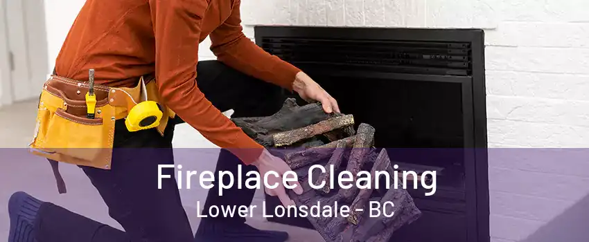 Fireplace Cleaning Lower Lonsdale - BC