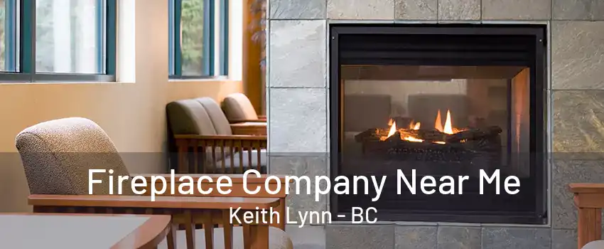 Fireplace Company Near Me Keith Lynn - BC