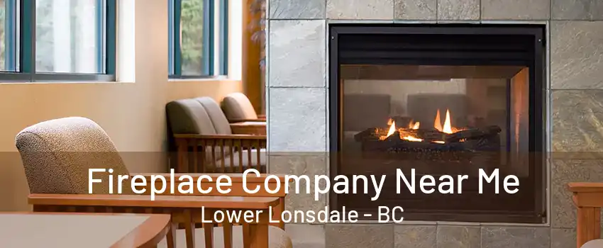 Fireplace Company Near Me Lower Lonsdale - BC