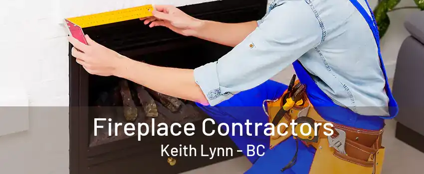 Fireplace Contractors Keith Lynn - BC