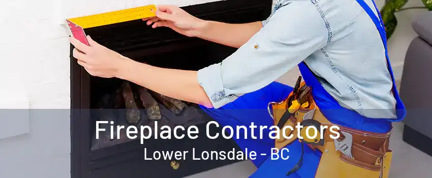 Fireplace Contractors Lower Lonsdale - BC