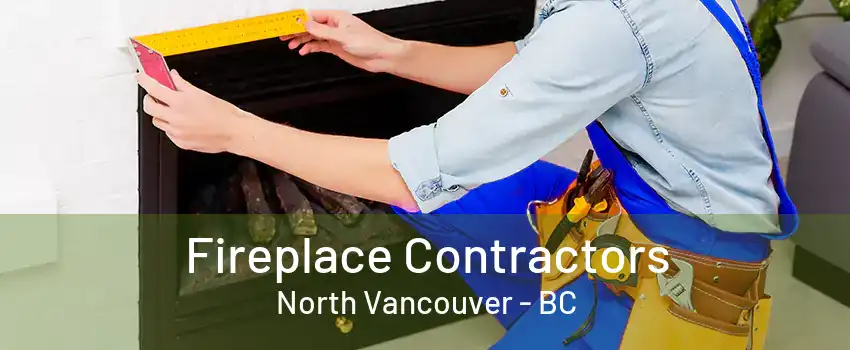 Fireplace Contractors North Vancouver - BC