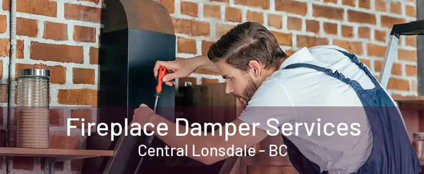 Fireplace Damper Services Central Lonsdale - BC