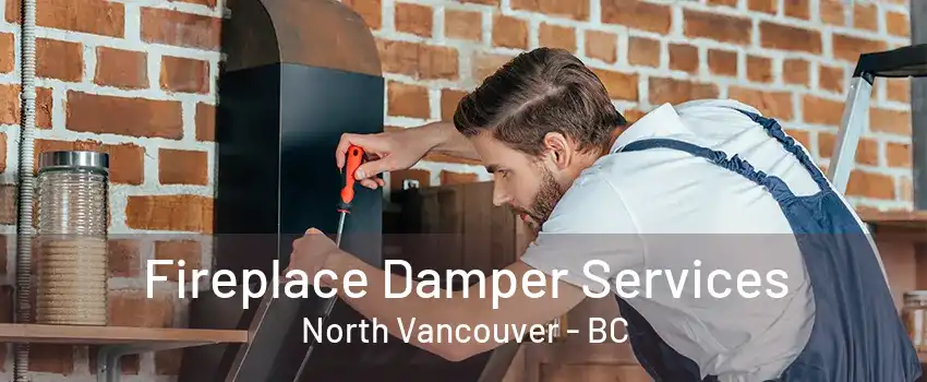 Fireplace Damper Services North Vancouver - BC