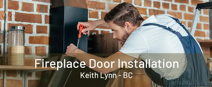 Fireplace Door Installation Keith Lynn - BC