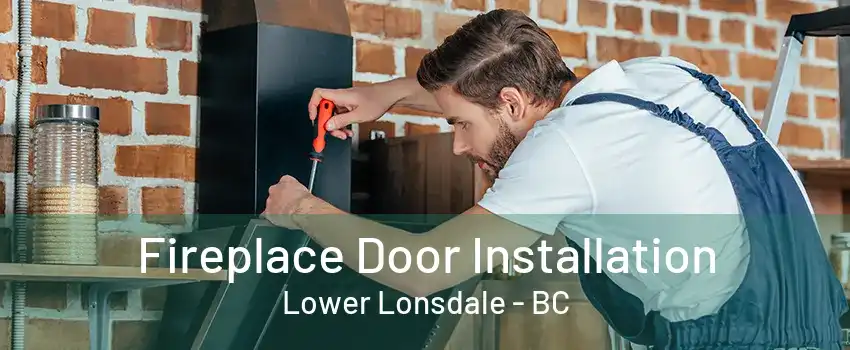 Fireplace Door Installation Lower Lonsdale - BC