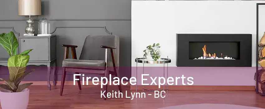 Fireplace Experts Keith Lynn - BC