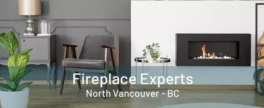 Fireplace Experts North Vancouver - BC