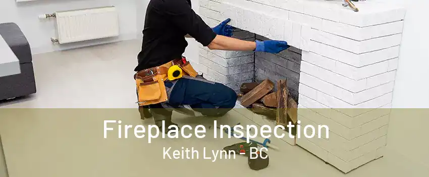 Fireplace Inspection Keith Lynn - BC