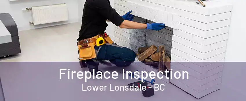 Fireplace Inspection Lower Lonsdale - BC