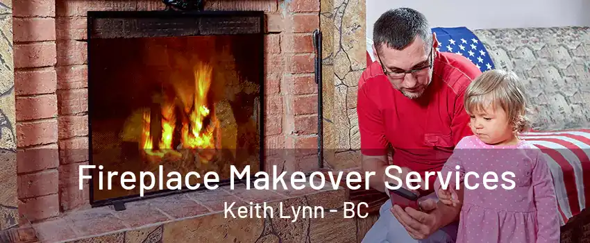 Fireplace Makeover Services Keith Lynn - BC