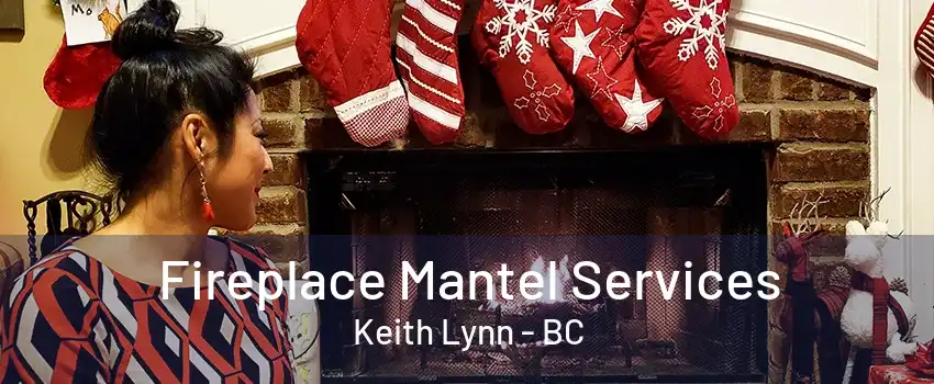 Fireplace Mantel Services Keith Lynn - BC