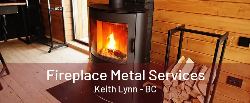 Fireplace Metal Services Keith Lynn - BC