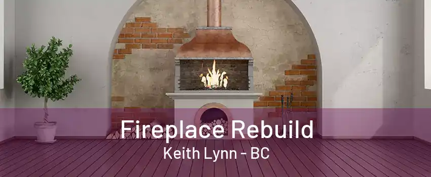 Fireplace Rebuild Keith Lynn - BC