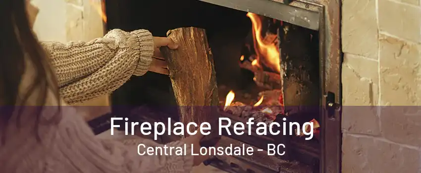 Fireplace Refacing Central Lonsdale - BC