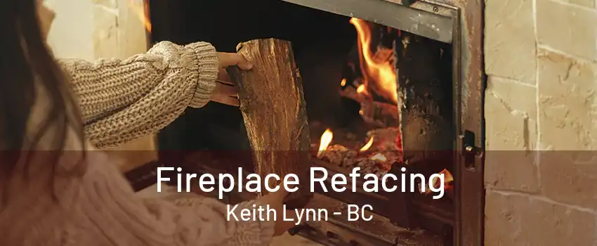 Fireplace Refacing Keith Lynn - BC