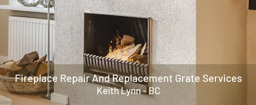 Fireplace Repair And Replacement Grate Services Keith Lynn - BC