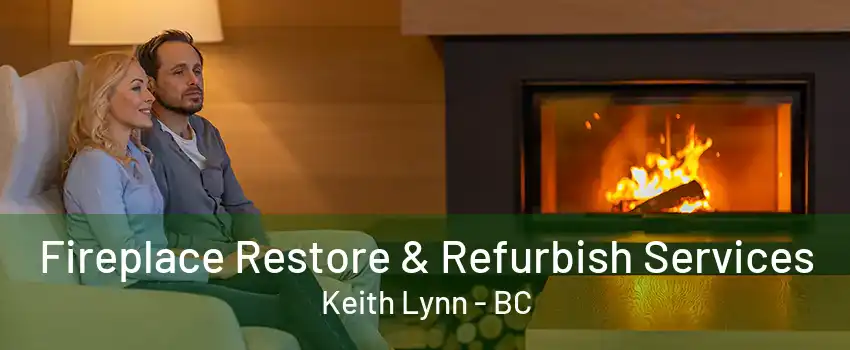 Fireplace Restore & Refurbish Services Keith Lynn - BC