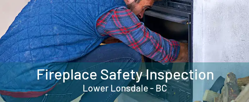 Fireplace Safety Inspection Lower Lonsdale - BC