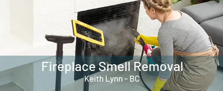 Fireplace Smell Removal Keith Lynn - BC