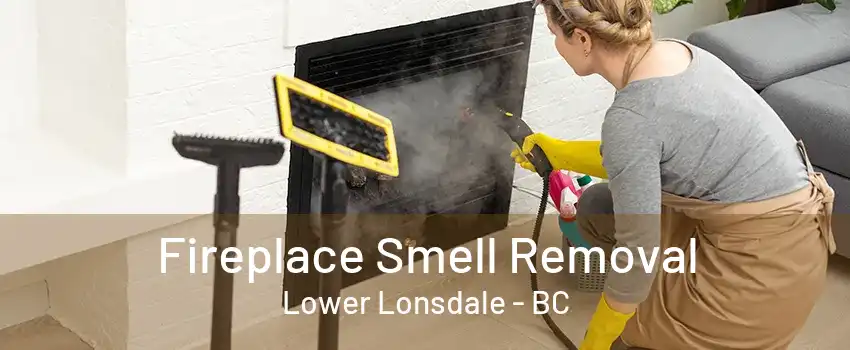 Fireplace Smell Removal Lower Lonsdale - BC