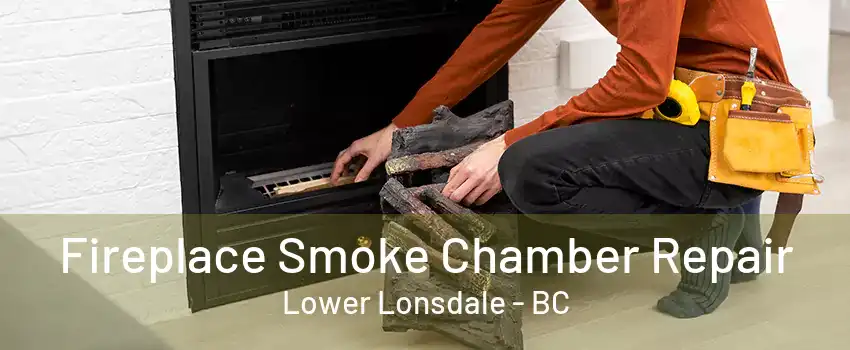 Fireplace Smoke Chamber Repair Lower Lonsdale - BC