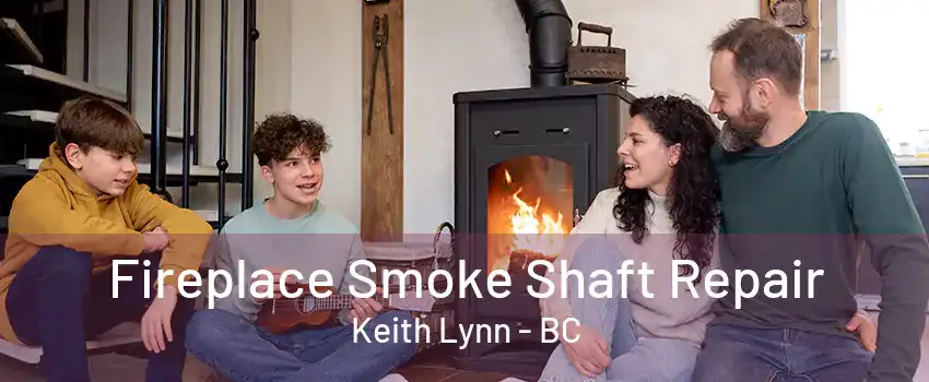 Fireplace Smoke Shaft Repair Keith Lynn - BC