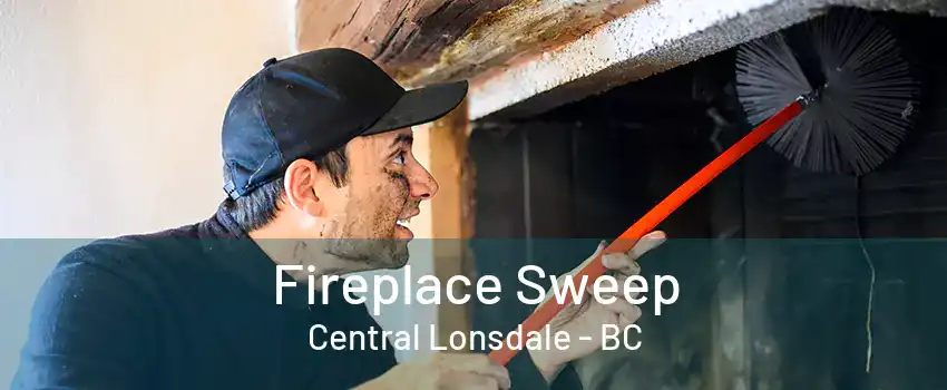 Fireplace Sweep Central Lonsdale - BC