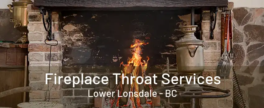 Fireplace Throat Services Lower Lonsdale - BC