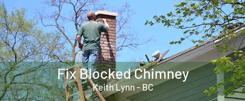 Fix Blocked Chimney Keith Lynn - BC