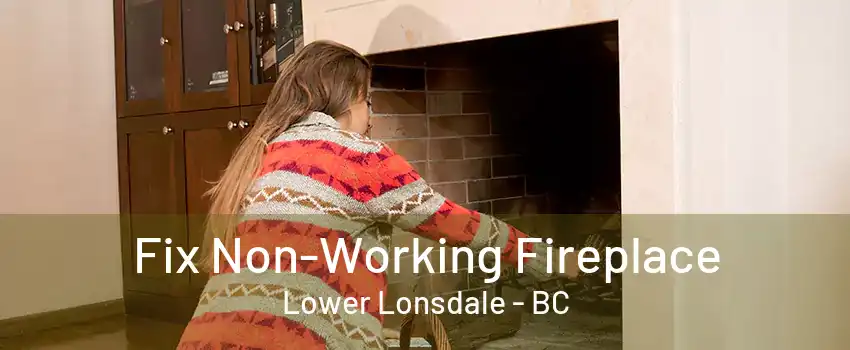 Fix Non-Working Fireplace Lower Lonsdale - BC