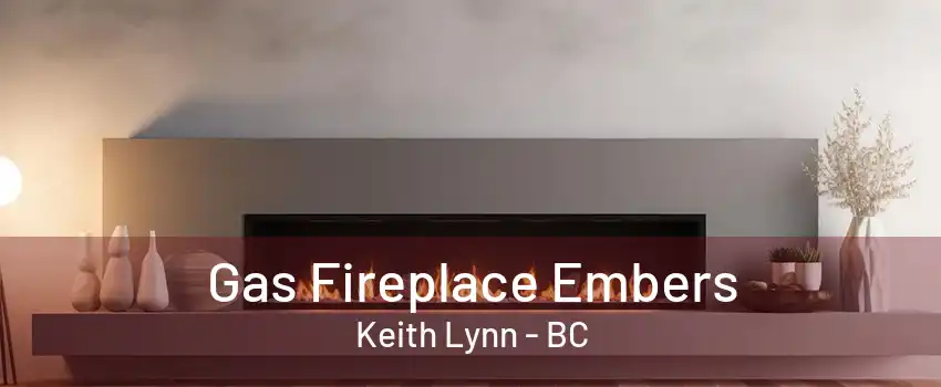 Gas Fireplace Embers Keith Lynn - BC