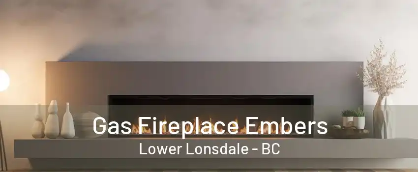 Gas Fireplace Embers Lower Lonsdale - BC