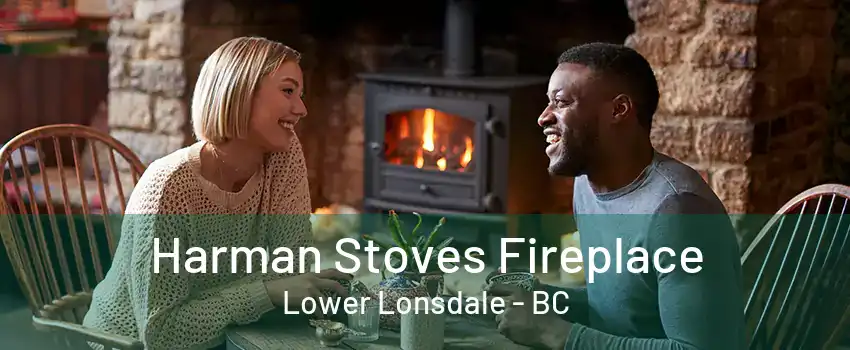 Harman Stoves Fireplace Lower Lonsdale - BC